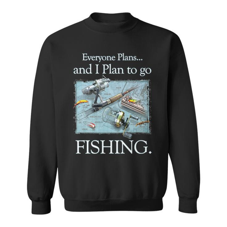 Fishing Plan To Fish Sweatshirt