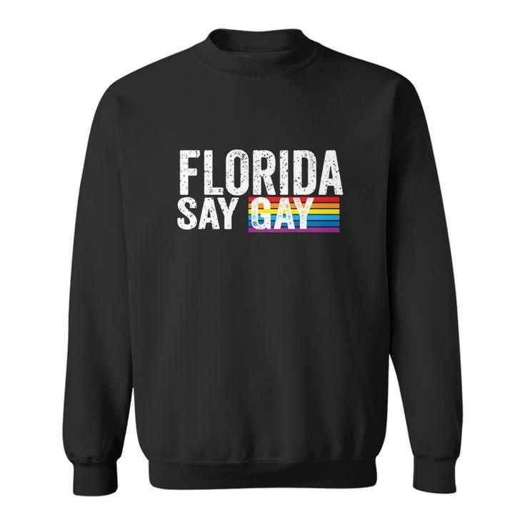 Florida Say Gay I Will Say Gay Proud Trans Lgbtq Gay Rights Sweatshirt