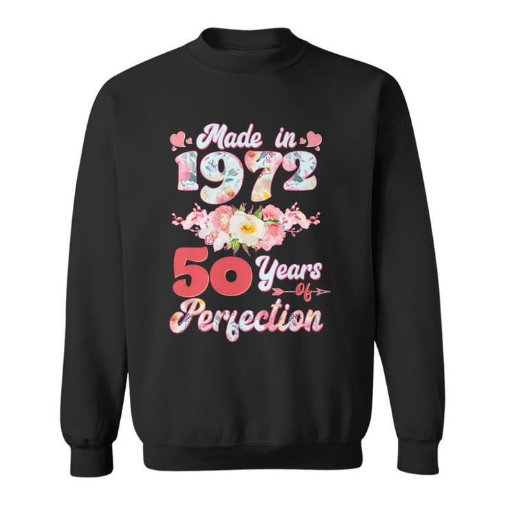 Flower Floral Made In 1972 50 Years Of Perfection 50Th Birthday Sweatshirt