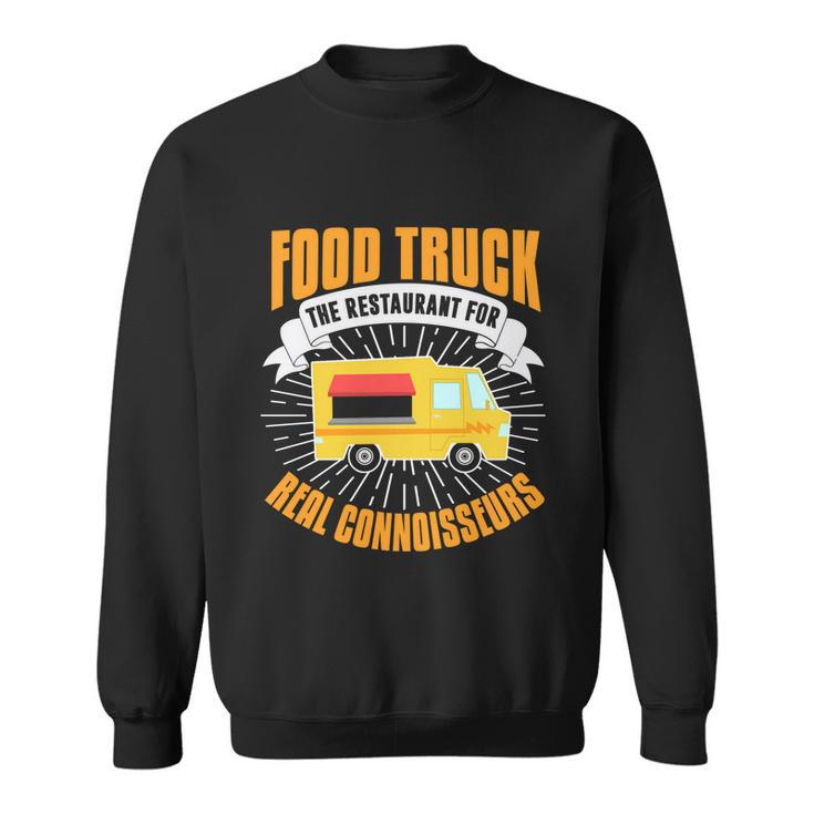 Food Truck Cool Gift Funny Connoisseur Quote Food Truck Lover Gift Sweatshirt