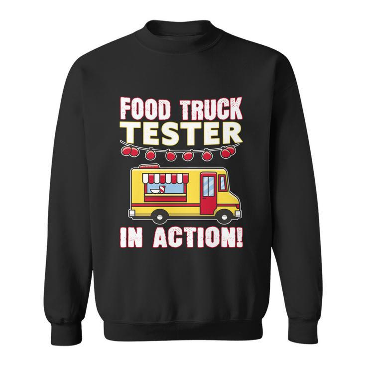 Food Truck Tester In Action Gift Street Food Truck Gift Foodtruck Meaningful Gif Sweatshirt