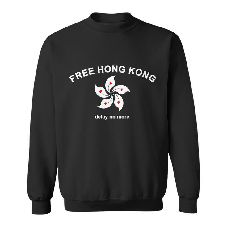 Free Hong Kong Delay No More Sweatshirt