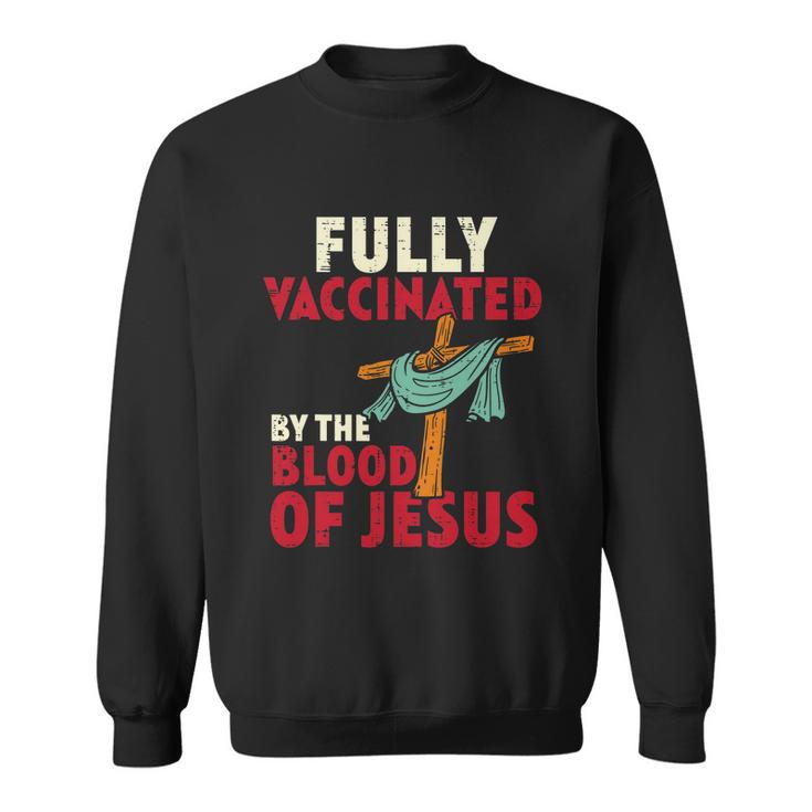 Fully Vaccinated By Blood Of Jesus Christian V2 Sweatshirt