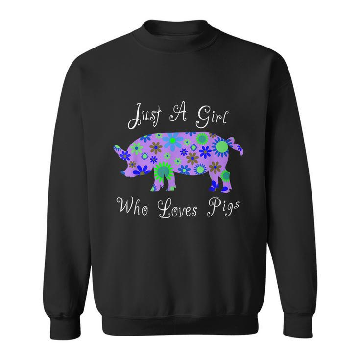 Fun Pig Lover Gifts Women Cute Just A Girl Who Loves Pigs Sweatshirt