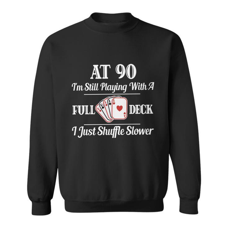 Funny 90Th Birthday Gift Cool Gift 90 Year Old Cards Great Gift Sweatshirt