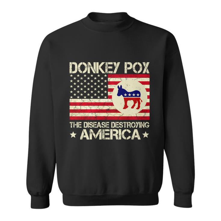 Funny Anti Biden Donkey Pox The Disease Destroying America Funny Anti Biden Sweatshirt