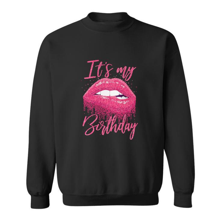 Funny Birthday For Women Its My Birthday Girl Sweatshirt