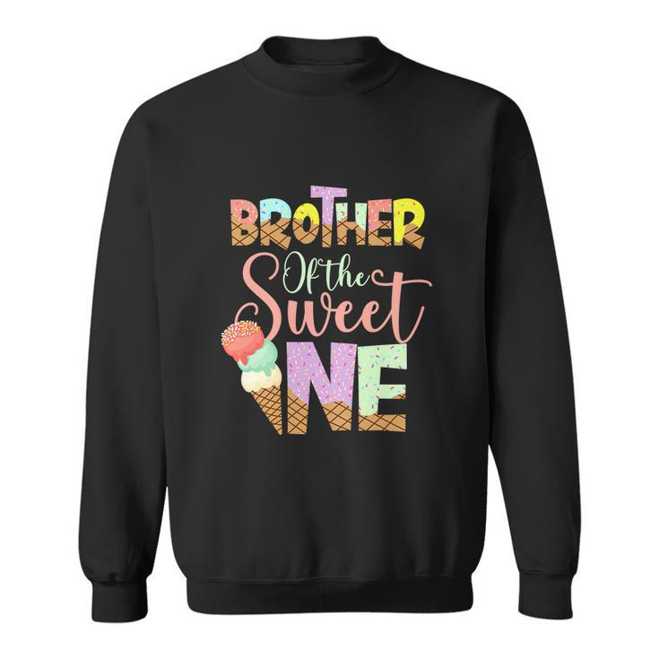 Funny Brother Of The Sweet One Cute Ice Cream Lovers Sweatshirt