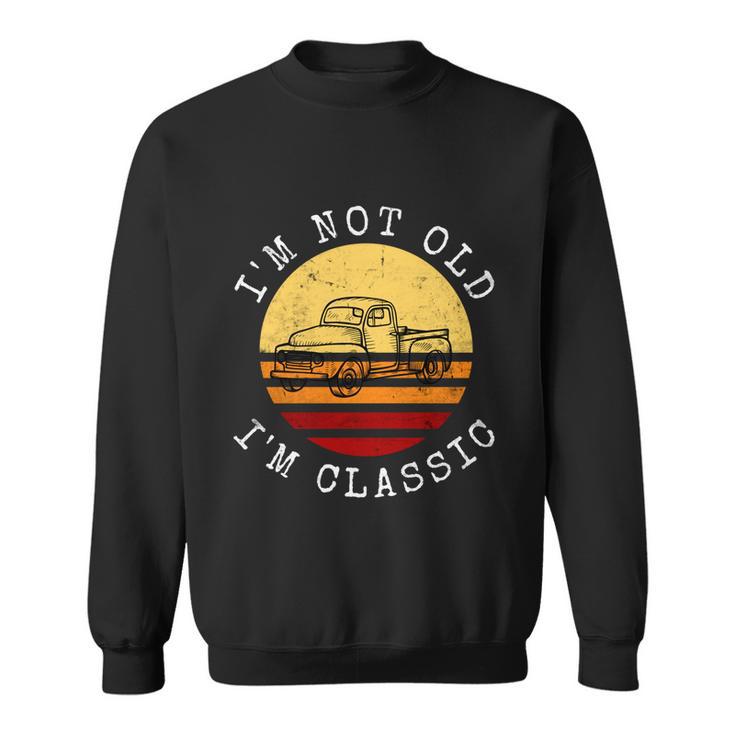 Funny Car Lover Im Not Old Im Classic Retro Birthday Great Gift Sweatshirt