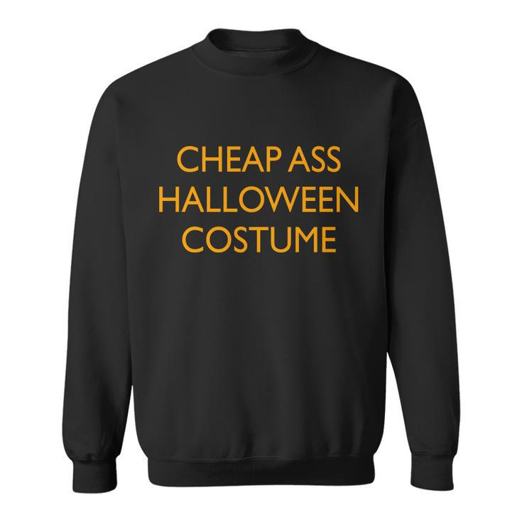 Funny Cheap Ass Halloween Costume Sweatshirt