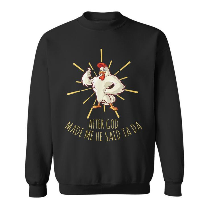 Funny Chicken Lover After God Made Me He Said Ta Da  Men Women Sweatshirt Graphic Print Unisex