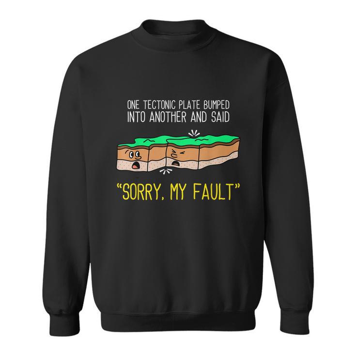 Funny Earth Science Pun  Plate Tectonic  Geology Sweatshirt