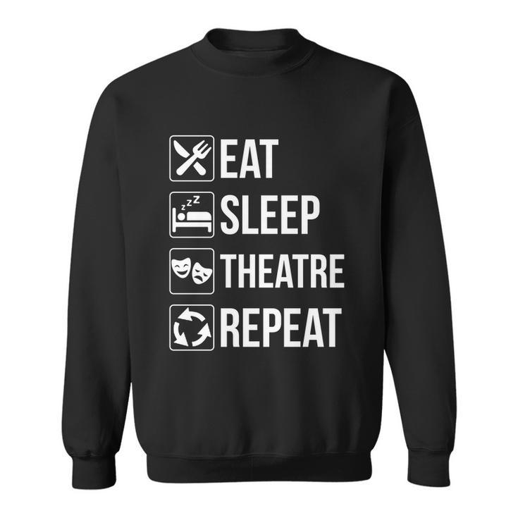 Funny Eat Sleep Theatre Repeat Gift Sweatshirt