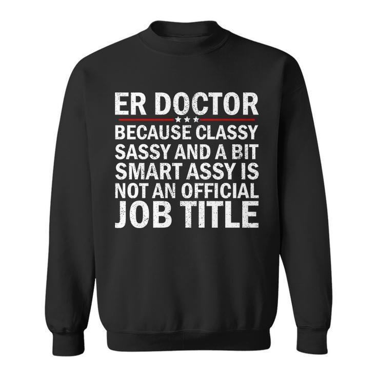 Funny Er Doctor Official Job Title Tshirt Sweatshirt