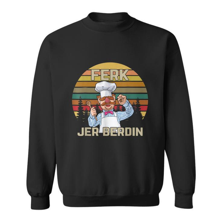 Funny Ferk Jer Berdin Retro Vintage Sweatshirt