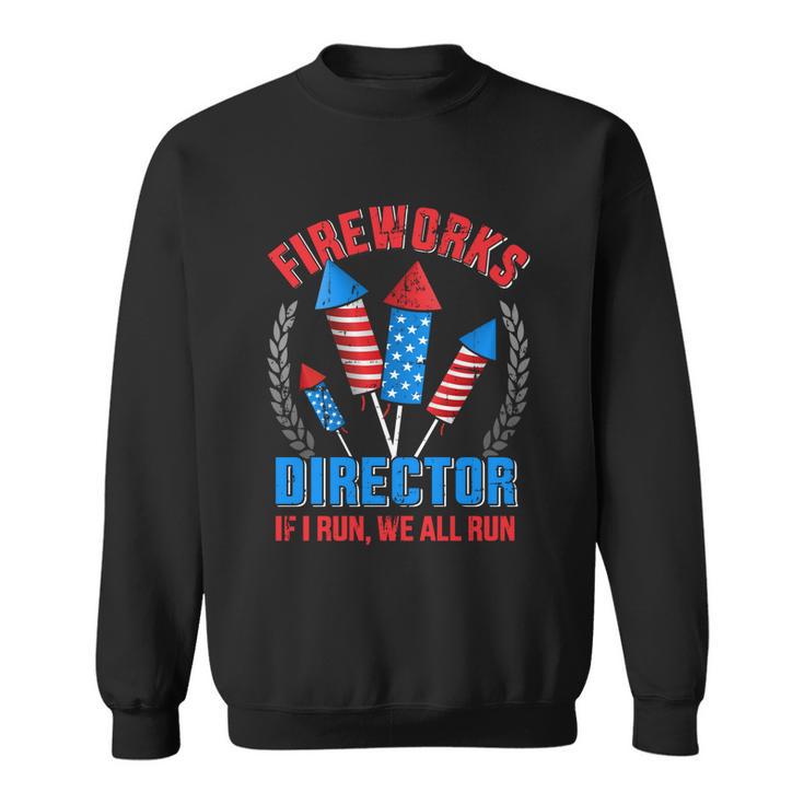 Funny Fireworks Director For Independence Day On 4Th Of July Sweatshirt