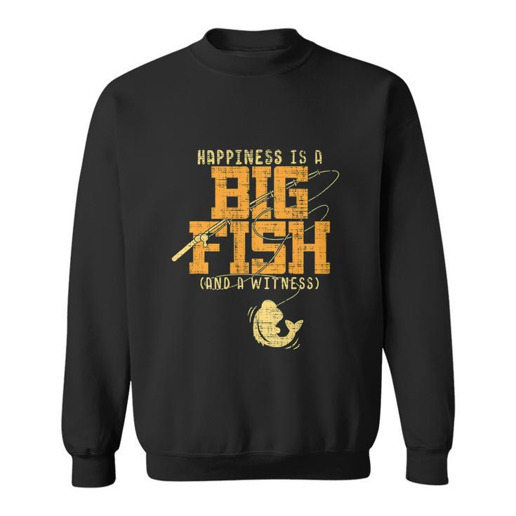 Funny Fishing Lover Happiness Is A Big Fish Sweatshirt