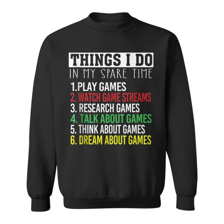 Funny Gamer Nagers Things I Do In My Spare Time Gaming  Men Women Sweatshirt Graphic Print Unisex