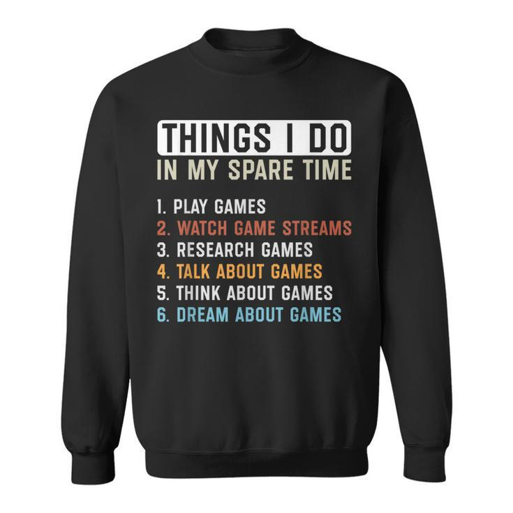 Funny Gamer Things I Do In My Spare Time Gaming  Men Women Sweatshirt Graphic Print Unisex