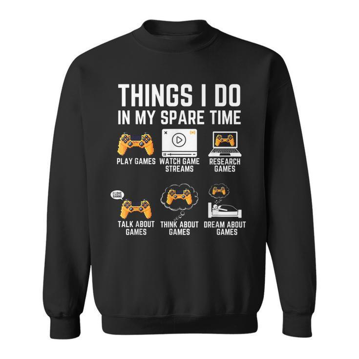 Funny Gamer Things I Do In My Spare Time Gaming  V3 Men Women Sweatshirt Graphic Print Unisex