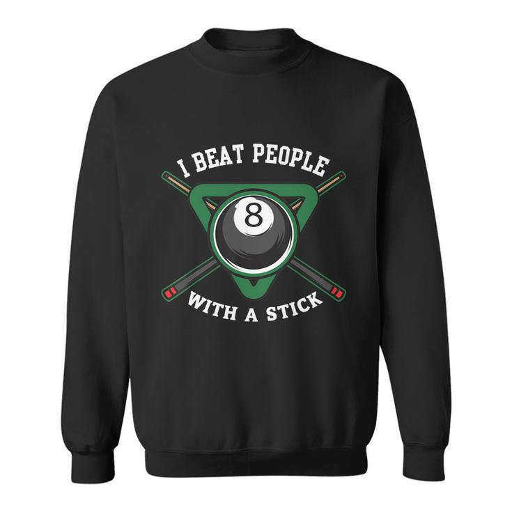 Funny Gift I Beat People With A Stick Billiards Gift Ball Pool Gift Sweatshirt