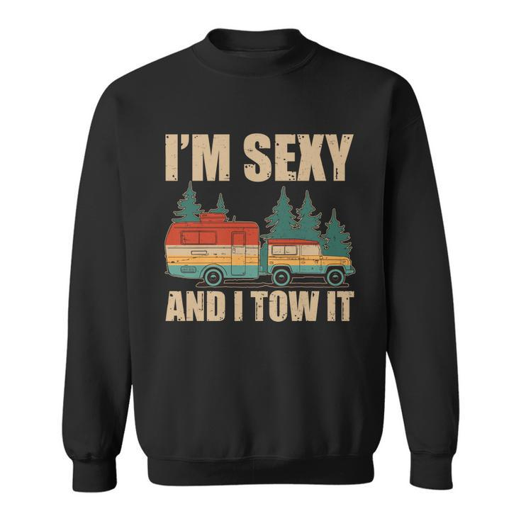 Funny Im Sexy And I Tow It Tshirt Sweatshirt