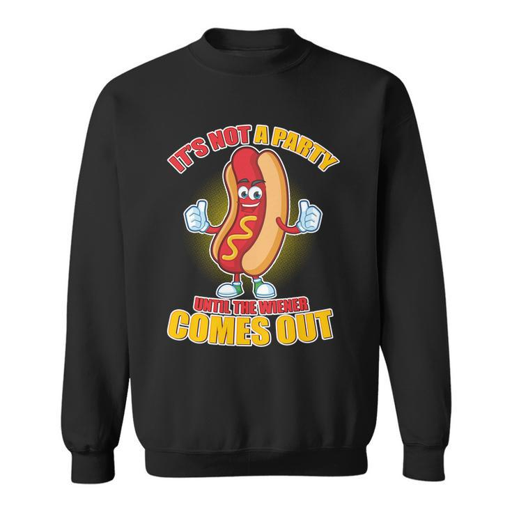 Funny Its Not A Party Until The Wiener Comes Out Tshirt Sweatshirt