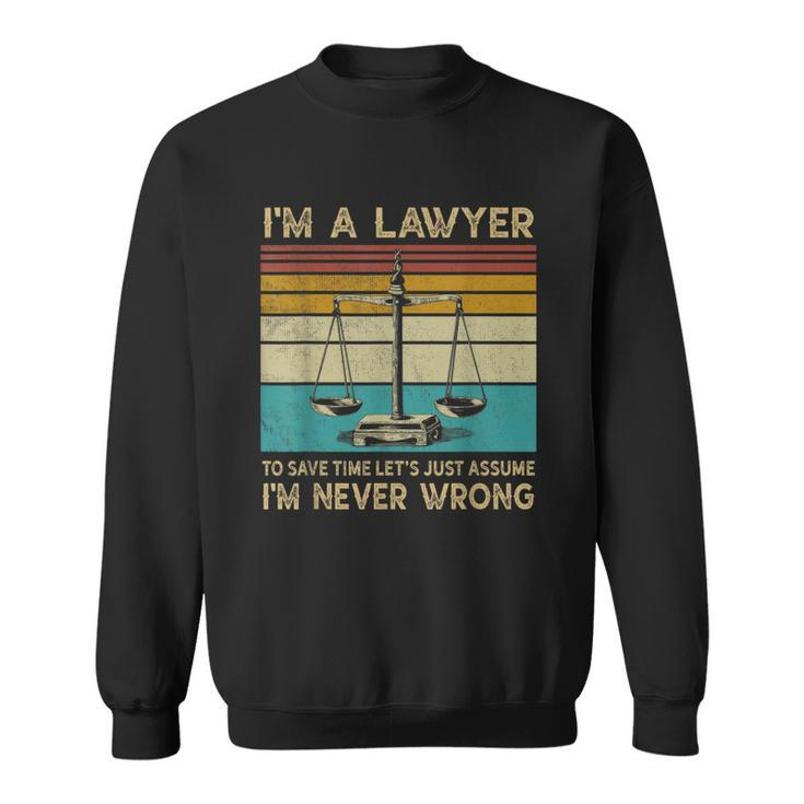 Funny Lawyer  - Im A Lawyer Im Never Wrong  Men Women Sweatshirt Graphic Print Unisex