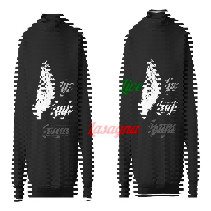 Funny Live Laugh Lasagna Funny Lasagna Lovers Sweatshirt