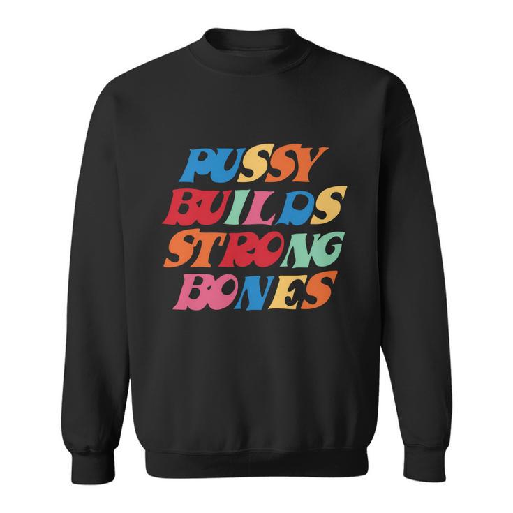 Funny Pussy Builds Strong Bones Shirt Pbsb Colored Tshirt Sweatshirt