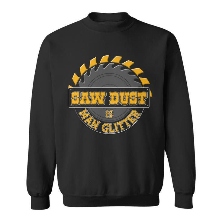 Funny Saw Dust Is Man Glitter Tshirt Sweatshirt