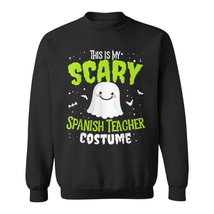 Funny Spanish Teacher Halloween School Nothing Scares Easy Costume   Sweatshirt
