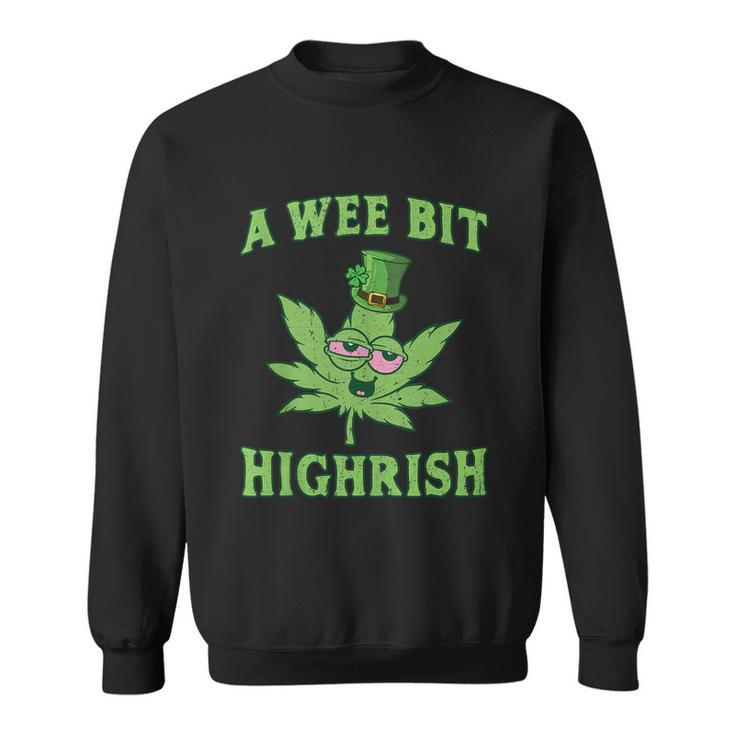 Funny St Patricks Day Gift A Wee Bit Highrish Gift Funny 420 Weed Marijuana Gift Sweatshirt