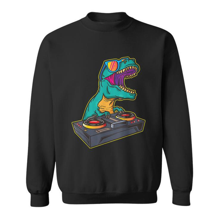 Funny T Rex Dj Party Club Disk Jockey Gift Edm Dance Club Gift Sweatshirt