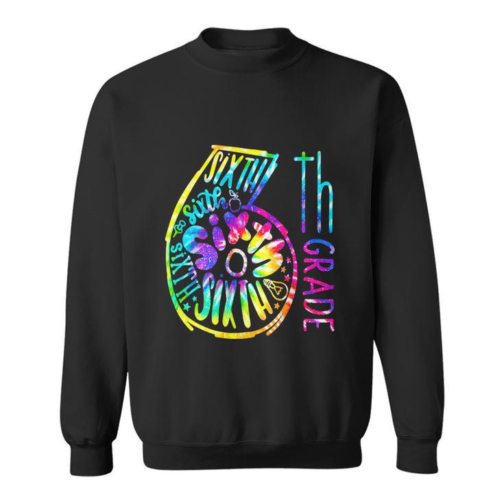 Funny Tie Dye Six 6Th Grade Typography Back To School Sweatshirt