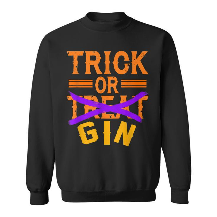 Funny Trick Or Treat Gin  Halloween Costume Gift Sweatshirt