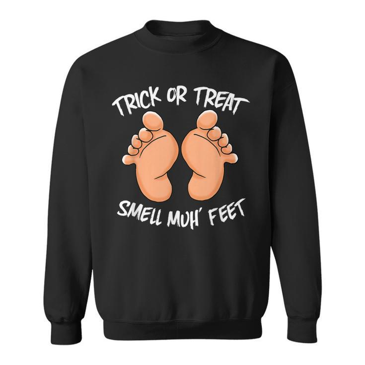 Funny Trick Or Treat Smell My Feet Halloween Gag  Sweatshirt