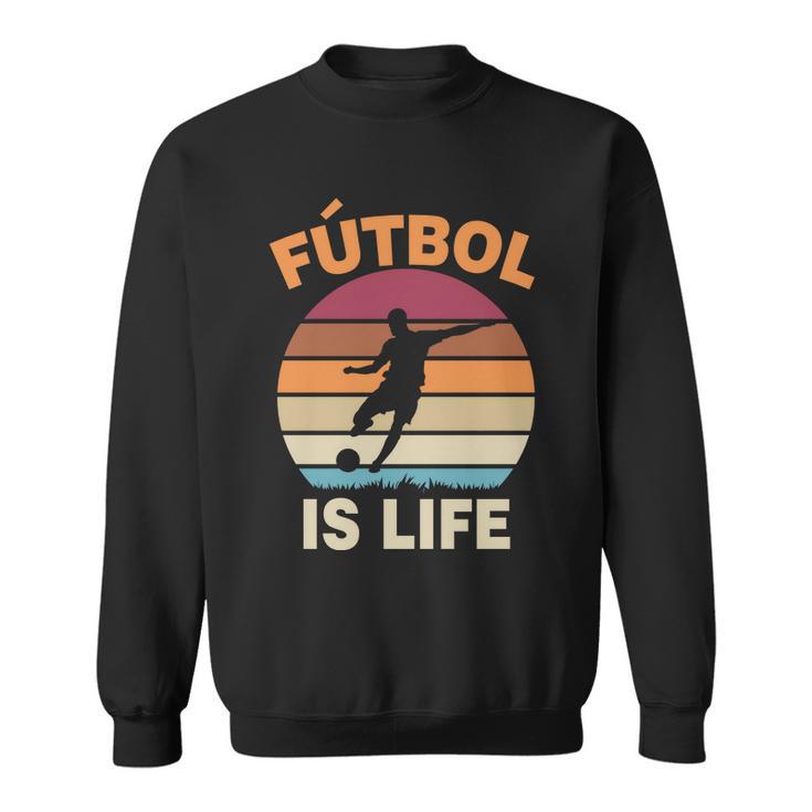 Futbol Is Life Tshirt Sweatshirt