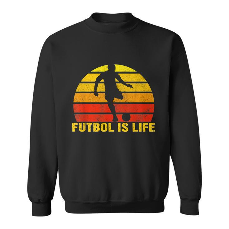 Futbol Is Life Vintage Soccer Player Sports Futbol Sweatshirt