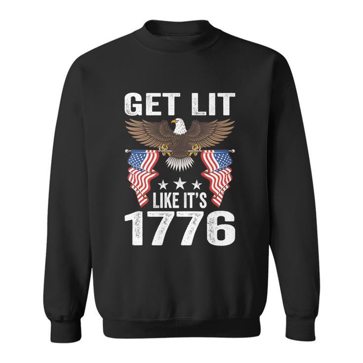 Get Lit Like It’S 1776 Eagle American Patriotic 4Th Of July Gift Sweatshirt