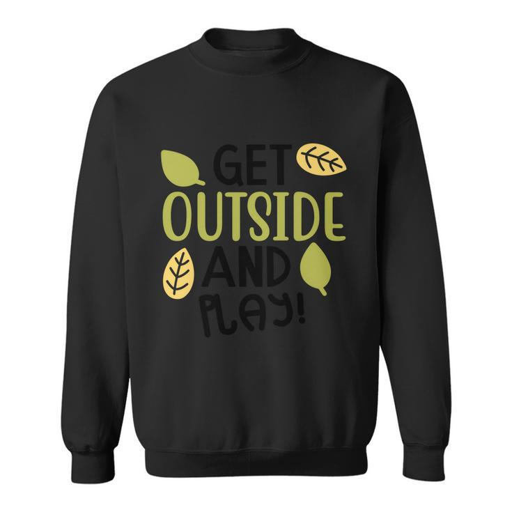Get Outside And Play Halloween Quote V3 Sweatshirt
