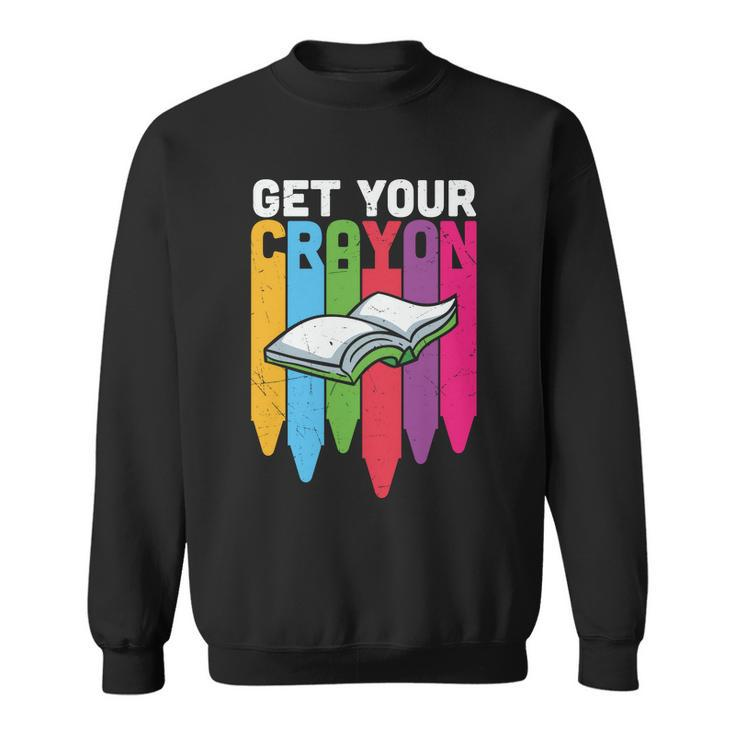 Get Your Cray On Back To School Student Teacher Graphic Shirt For Kids Teacher Sweatshirt