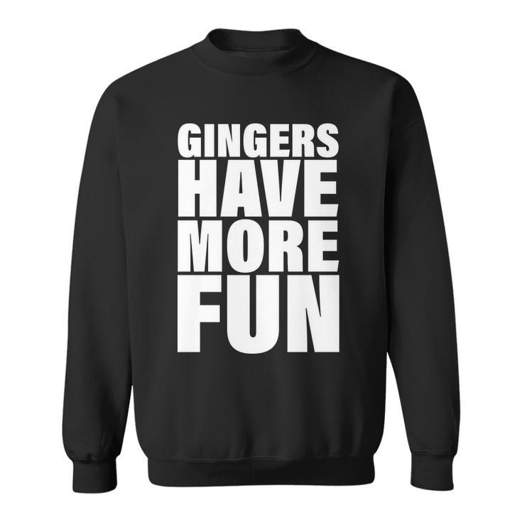 Gingers Have More Fun Sweatshirt