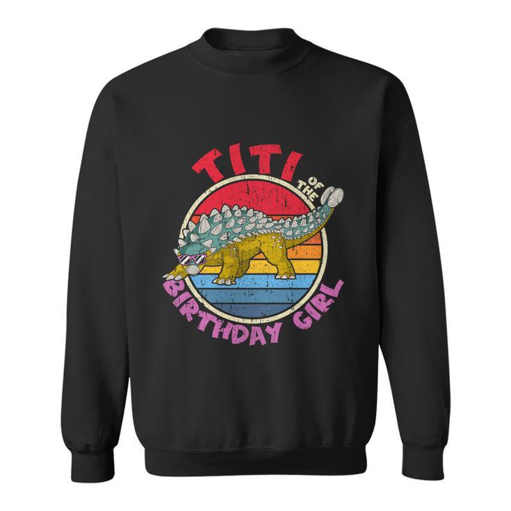 Girl Birthday I Titi I Ankylosaurus I Family Matching Funny Gift Sweatshirt