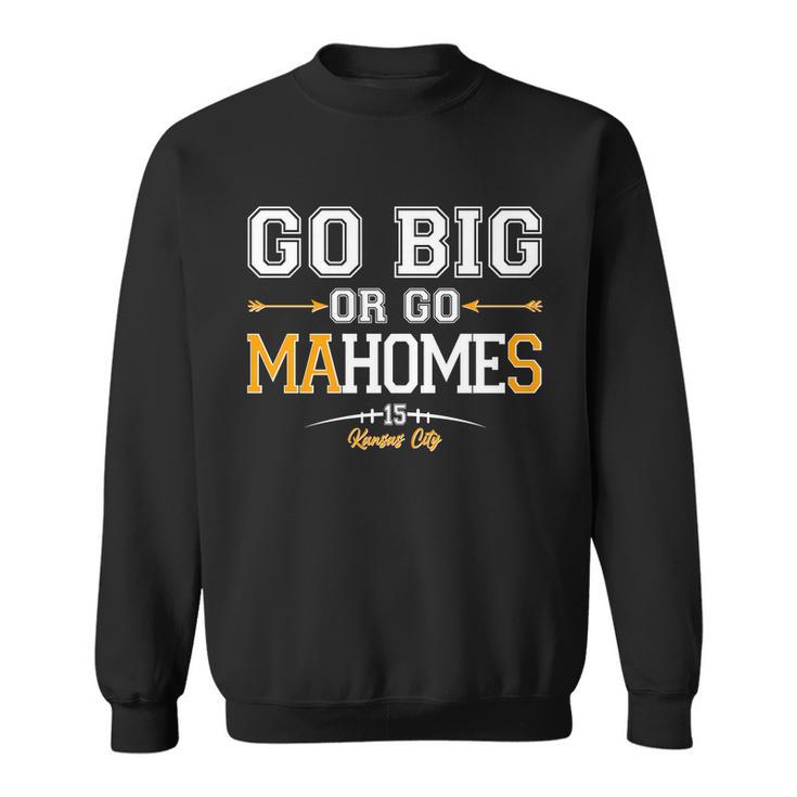 Go Big Or Go Ma-Home-S Kansas City Football No 15 Tshirt Sweatshirt