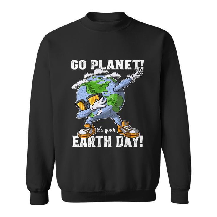 Go Planet Its Your Earth Day Shirt Dabbing Gift For Kid Sweatshirt