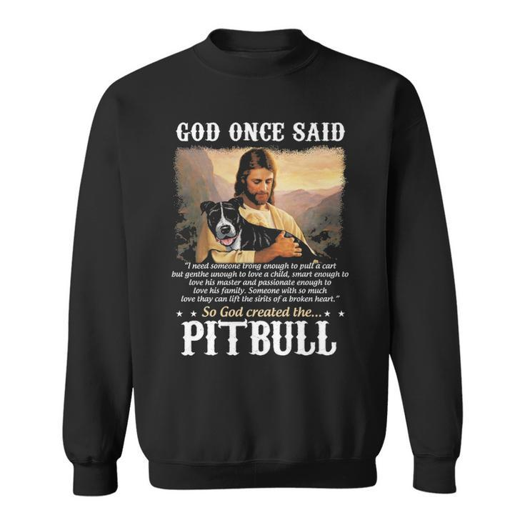 God And Pitbull Dog God Created The Pitbull Sweatshirt
