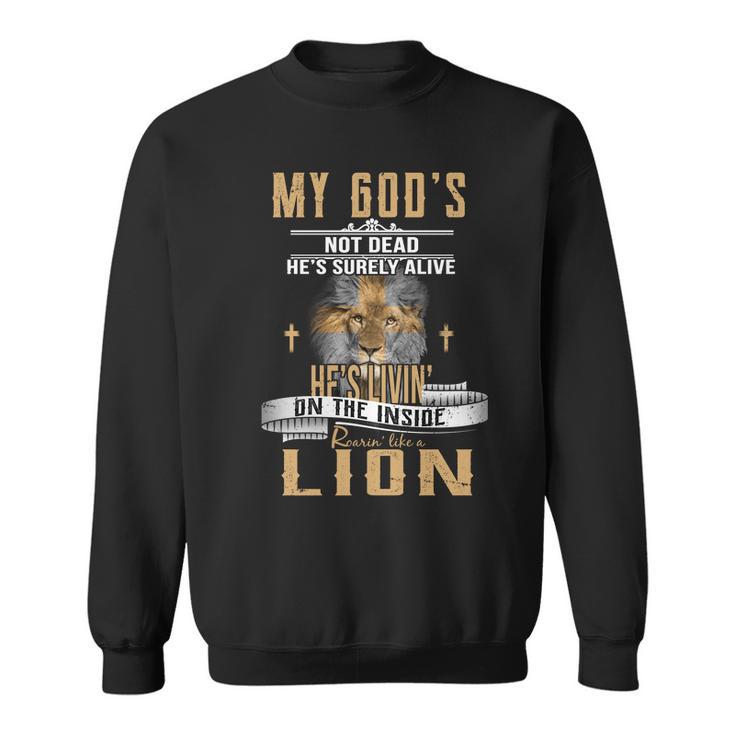 God Living On The Inside Roaring Like A Lion Sweatshirt