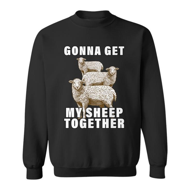 Gonna Get My Sheep Together Sweatshirt