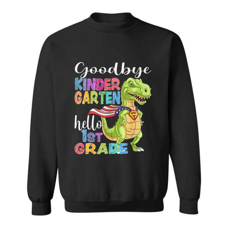 Goodbye Kindergarten Hello 1St Grade Graduation Last Day  Sweatshirt